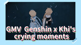 GMV Genshin x Khi's crying moments