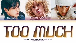 The Kid LAROI, Jung Kook, Central Cee TOO MUCH Lyrics (Color Coded Lyrics)