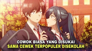 Mc cowok biasa, disukai CEWEK POPULER DISEKOLAHNYA ! 😍