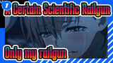 [A Certain Scientific Railgun|Mixed Edit]Only My Railgun_1