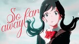 So Far Away - AMV - 「Anime MV」