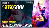 【Jueshi Wuhun】 Season 1 EP 313 - Peerless Martial Spirit | 1080P
