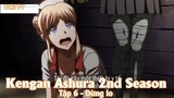 Kengan Ashura 2nd Season Tập 6 - Đừng lo