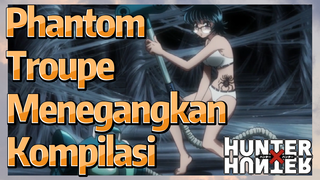 Phantom Troupe Menegangkan Kompilasi