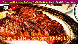 Náo Loạn Nhà Hàng Đồ Âu Sang Trọng Nhất Hàn Quốc Với Sức Ăn Khiến Đầu Bếp Ng.ất Xỉ.u