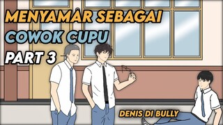 MENYAMAR SEBAGAI COWOK CUPU PART 3 - Animasi Sekolah