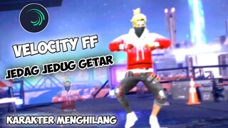 CARA EDIT VIDEO FF VELOCITY GETAR GETAR KARAKTER MENGHILANG DJ SAMBARANG TADA