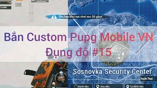 Bắn Custom Pubg Mobile VN đụng độ #15