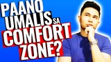 PAANO UMALIS SA COMFORT ZONE | 3 STEPS ON HOW TO GET OUT OF YOUR COMFORT ZONE?