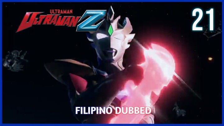 Ultraman Z : Episode 21 Tagalog Dubbed [w/Tagalog Subtitles]