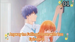 Anyway Im Falling in Love with You Episode 1 Eng Sub