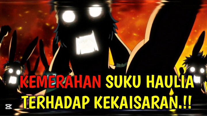 SUKU HAULIA MENGAMUK DAN MENGHANCURKAN KEKAISARAN.!!