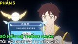 Tóm Tắt Anime | Sở Hữu Hệ Thống Hack Tôi Vô Địch Tại Tu Tiên Giới (p3) Review Phim Anime Hay