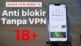 TUTORIAL BUKA SITUS DEWASA TANPA VPN / TANPA APLIKASI BISA LAH!! MUDAH