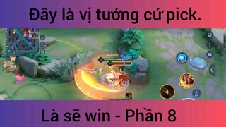 Đây là vị tướng cứ pick là sẽ win #8