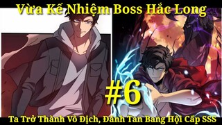 Tập 6: Vừa Kế Nhiệm Boss Hắc Long, Ta Trở Thành Vô Địch, Đánh Tan Bang Hội Cấp SSS