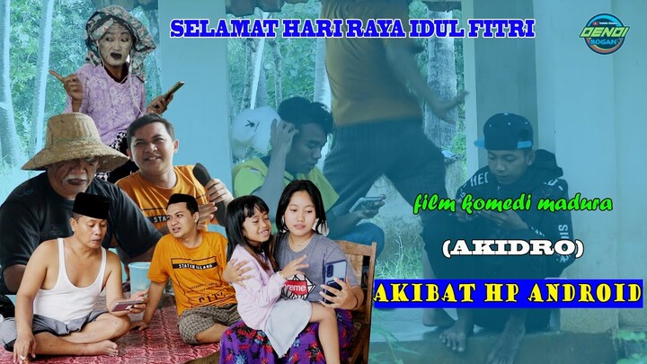 (AKIDRO) AKIBAT HP ANDROID || SPESIAL HARI RAYA || FILM KOMEDI MADURA 2022
