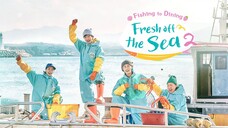 Fresh off the Sea 2 - EP. 1