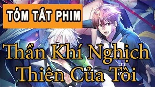 Tóm Tắt Anime:"Thần Khí Nghịch Thiên" | My Holy Weapon | Phần 1 | Review Anime Giấu Nghề Chuyển Sinh