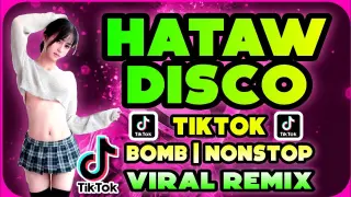 HATAW VIRAL DISCO | NONSTOP TIKTOK BOMB REMIX 2022