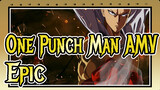 One Punch Man AMV
Epic