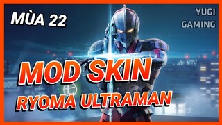 Mod Skin Ryoma Ultraman Mới Nhất Mùa 22 Có Hiệu Ứng Không Lỗi Mạng | Yugi Gaming