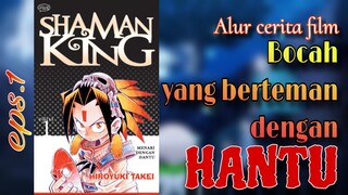 Bocah ini berteman dengan hantu. Alur cerita film "Shaman King". eps.1