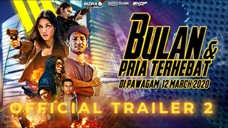 BULAN DAN PRIA TERHEBAT - Official Trailer 2 [HD] - IN CINEMAS 12th March 2020