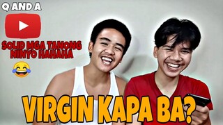 TANONG MO SAGOT KO! | VIRGIN KAPA BA?