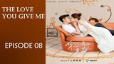 The Love You Give Me (2023) Episode 08