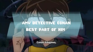 AMV-DETECTIVE CONAN-BEST PART OF HIM 😍😍