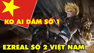 BOY ONE CHAMP EZREAL SỐ 2 LMHT VIỆT NAM không ai dám nhận là số 1, xả skill như hack