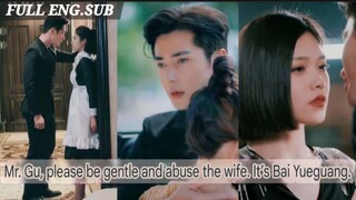 [FULL ENG.SUB]"Mr. Gu, please be gentle and abuse the wife. It's Bai Yueguang.