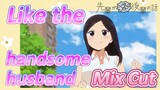 [My Senpai is Annoying]  Mix Cut |  Like the handsome husband
