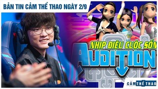 Bản tin Cảm Thể Thao 2/9 | LCK hưởng lợi ở CKTG nhờ VCS, Audition được công nhận là môn Esports