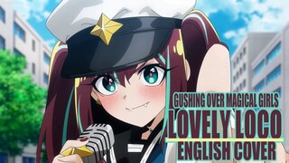 GUSHING OVER MAGICAL GIRLS | LOVELY LOCO~ (ENGLISH COVER) "best cover ive done THIS 2024"