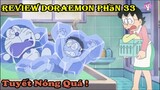 🇻🇳 Tóm Tắt Anime Hay l DORAEMON Phần 33 l Tuyết Nóng Quá l Tóm Tắt Phim l DH Review Anime