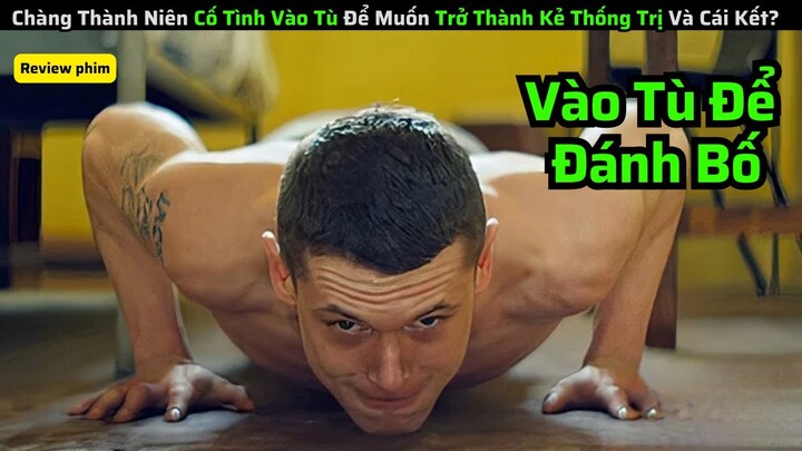 Thiếu Niên Cố Tình Vào Tù Để Muốn Trở Thành Kẻ Thống Trị Nhà Giam Và Cái Kết|| review phim