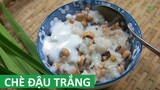 Cách nấu CHÈ ĐẬU TRẮNG ngon mềm không bị khét nhão | Món Việt Channel