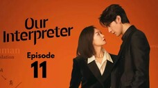 Our Interpreter Episode 11 (Eng Sub)