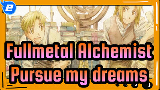 Fullmetal Alchemist|【FA/10th Anniversary】I live to pursue my dreams_2