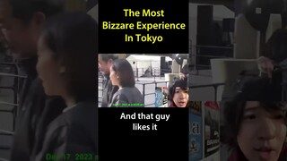 The most bizarre experience in Tokyo