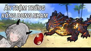 TÔI ĂN TRỘM TRỨNG RỒNG DUNG NHAM TRONG ARK | GNDTT