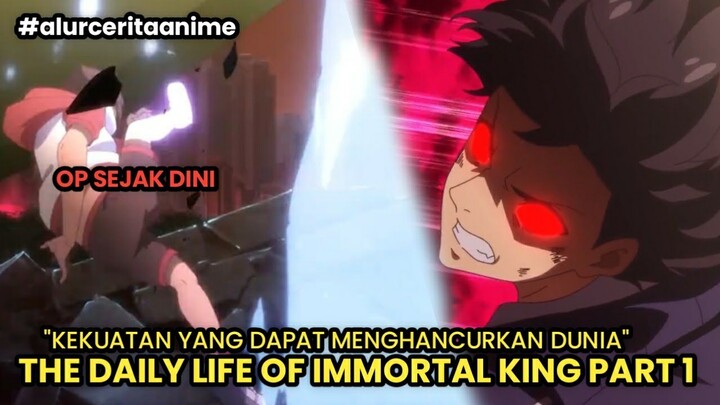 RELA MENGHANCURKAN DUNIA DEMI ORANG TERSAYANG | THE DAILY LIFE OF IMMORTAL KING PART 1