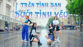 [VPOP IN PUBLIC] TRÊN TÌNH BẠN DƯỚI TÌNH YÊU - MIN | CHOREOGRAPHY BY FIRE EY