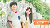 Our Memories Eps 14  Sub Indo