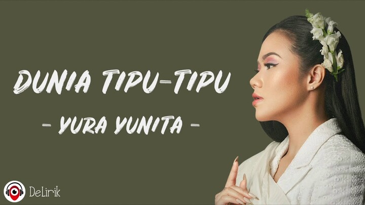 Dunia Tipu-Tipu - Yura Yunita (Lirik Lagu) ~ Di Dunia Tipu Tipu