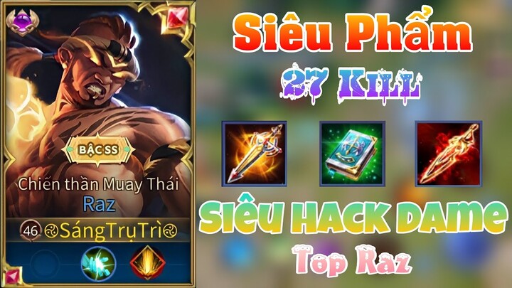 Raz Siêu Phẩm 27 Kill Khi Lên Theo Phong Cách Hack Dame Của Hot Tik Tok China - Top Raz - Liên Quân