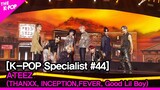 ATEEZ - 1 (THANXX, INCEPTION, FEVER, Good Lil Boy) [The K-POP Specialist #44]
