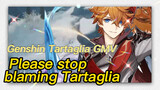 [Genshin Tartaglia GMV ] Please stop blaming Tartaglia